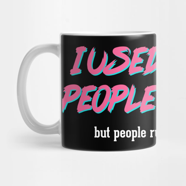 Sarcastic Quote / I Used To Be A People Person #3 by DankFutura